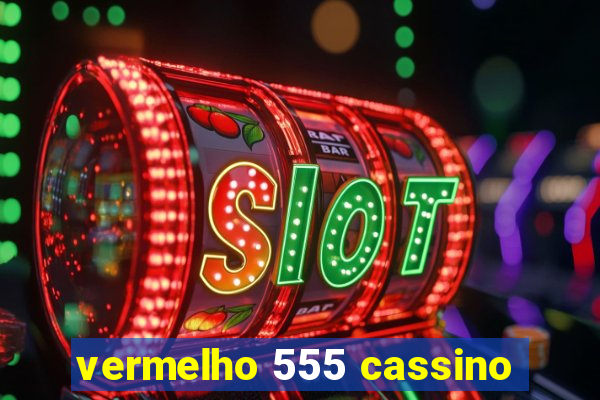 vermelho 555 cassino
